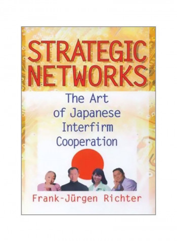 Strategic Networks: The Art Of Japanese Interfirm Cooperation Paperback