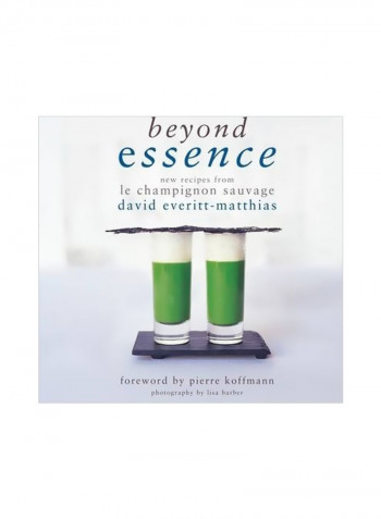 Beyond Essence: New Recipes From Le Champignon Sauvage Hardcover