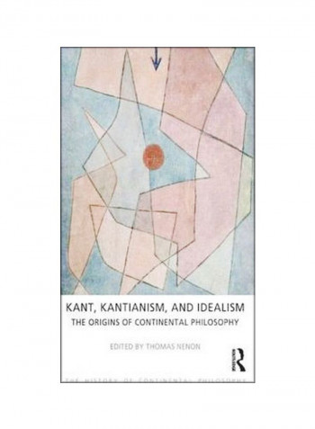 Kant, Kantianism, And Idealism Paperback