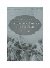 The British Empire And The Hajj 1865-1956 Paperback
