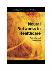 Neural Networks In Healthcare: Potential And Challenges Hardcover