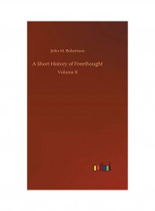 A Short History of Freethought Hardcover English by John M. Robertson