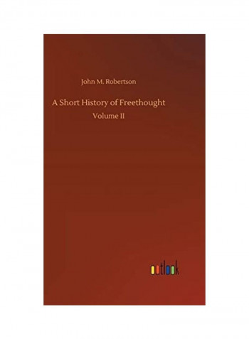 A Short History of Freethought Hardcover English by John M. Robertson