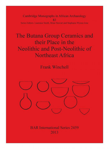 The Butana Group Ceramics And their Place In The Neolithic And Post-Neolithic Of Northeast Africa Paperback