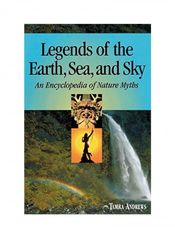 Legends Of The Earth, Sea And Sky Hardcover English by Tamra Andrews