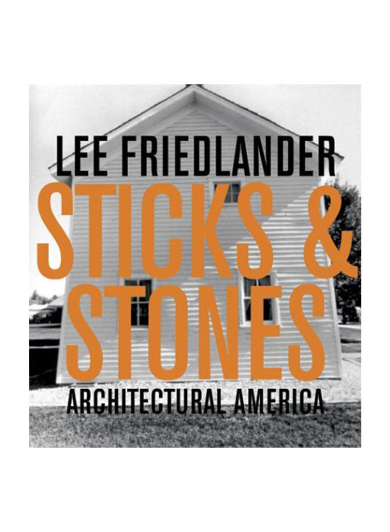 Sticks And Stones: Architectural America Hardcover 1