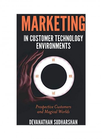 Marketing in Customer Technology Environments: Prospective Customers and Magical Worlds Hardcover English by Devanathan Sudharshan