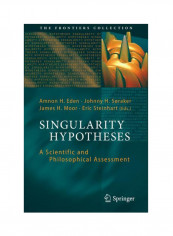 Singularity Hypotheses: A Scientific And Philosophical Assessment Hardcover