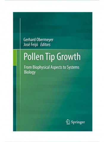 Pollen Tip Growth From Biophysical Aspects to Systems Biology Hardcover 1