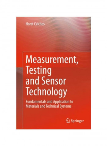 Measurement, Testing And Sensor Technology: Fundamentals And Application To Materials And Technical Systems Hardcover