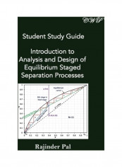 Student Study Guide: Introduction to Analysis and Design of Equilibrium Staged Separation Processes Paperback English by Rajinder Pal