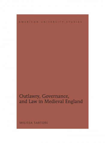 Outlawry, Governance, And Law In Medieval England Hardcover