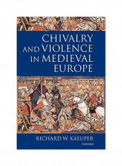 Chivalry And Violence In Medieval Europe Paperback