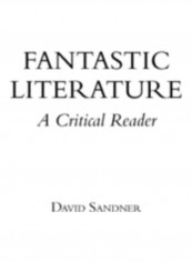 Fantastic Literature: A Critical Reader Hardcover English by David M. Sandner