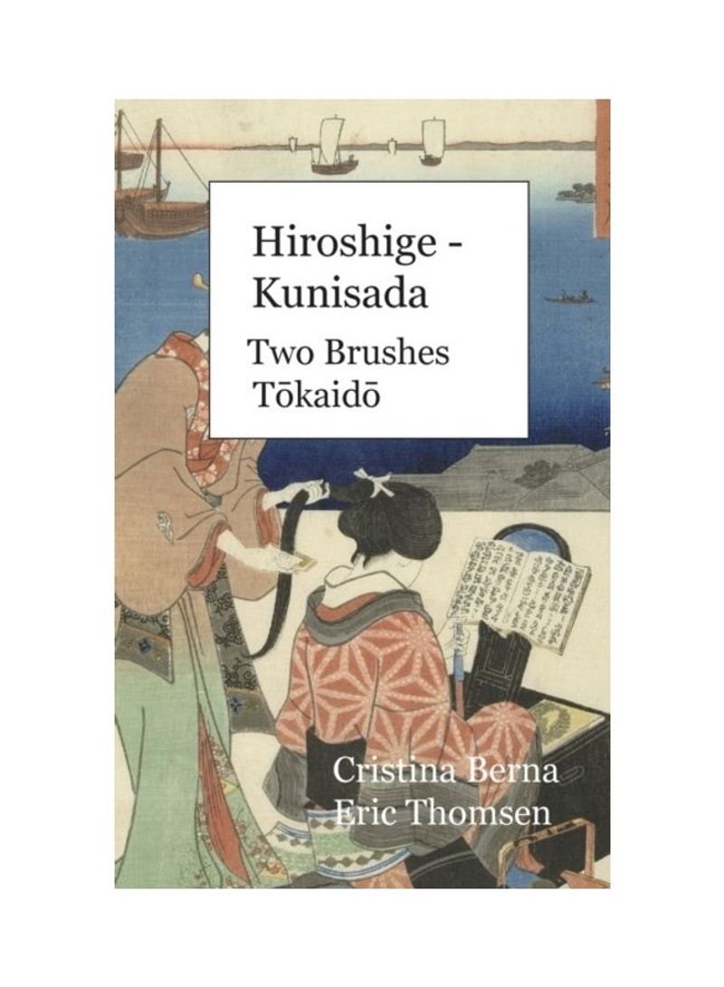 Hiroshige - Kunisada Two Brushes Hardcover English by Cristina Berna
