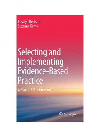 Selecting And Implementing Evidence-Based Practice: A Practical Program Guide Hardcover