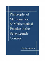 Philosophy of Mathematics and Mathematical Practice in the Seventeenth Century Paperback