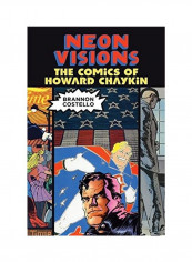 Neon Visions: The Comics Of Howard Chaykin Hardcover English by Brannon Costello