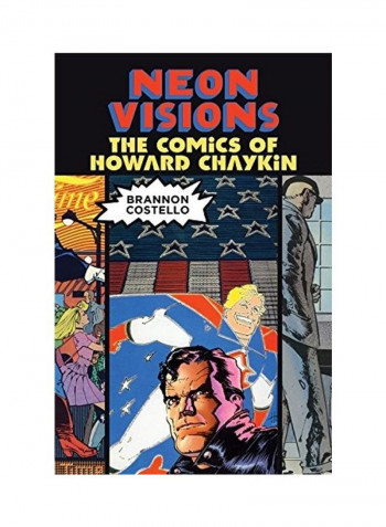 Neon Visions: The Comics Of Howard Chaykin Hardcover English by Brannon Costello