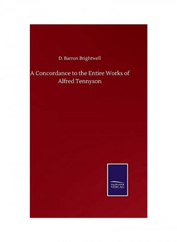 A Concordance To The Entire Works Of Alfred Tennyson Hardcover English by D. Barron Brightwell - 2020