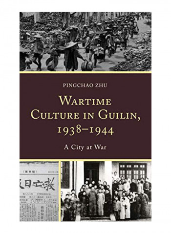 Wartime Culture In Guilin, 1938-1944: A City At War Hardcover