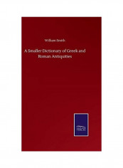 A Smaller Dictionary Of Greek And Roman Antiquities Hardcover English by William Smith