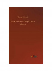 The Adventures Of Hugh Trevor Volume 1 Hardcover English by Thomas Holcroft - 2020