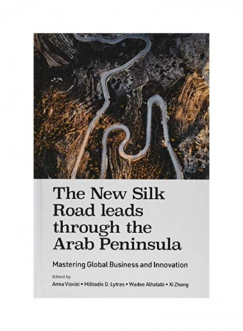 The New Silk Road Leads Through The Arab Peninsula Hardcover English by Anna Visvizi