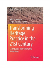 Transforming Heritage Practice in the 21st Century Paperback English by John H. Jameson - 2020