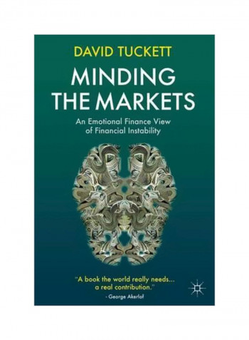 Minding The Markets: An Emotional Finance View Of Financial Instability Hardcover