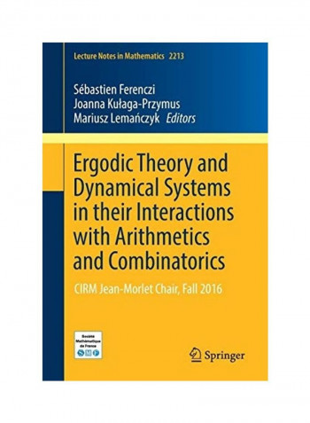 Ergodic Theory And Dynamical Systems In Their Interactions With Arithmetics And Combinatorics Paperback English by Sebastien Ferenczi