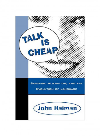 Talk Is Cheap: Sarcasm, Alienation, And The Evolution Of Language Paperback