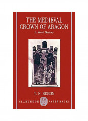 The Medieval Crown Of Aragon: A Short History Paperback