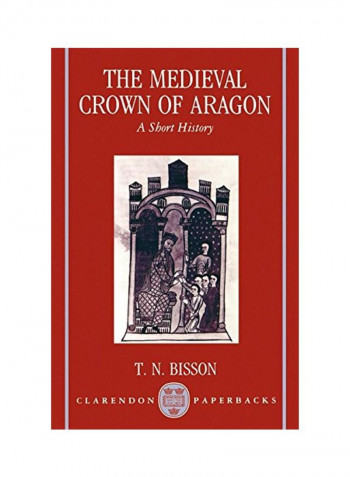 The Medieval Crown Of Aragon: A Short History Paperback