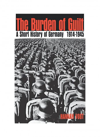 The Burden Of Guilt: A Short History Of Germany, 1914-1945 Paperback