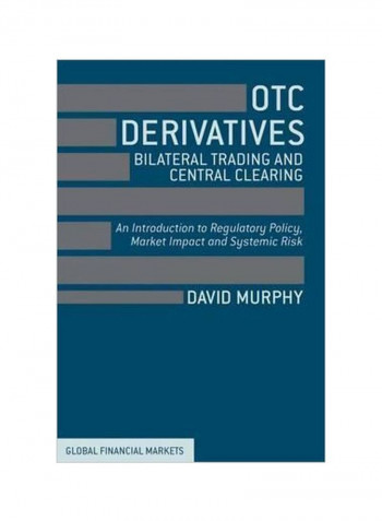 Otc Derivatives Bilateral Trading And Central Clearing Hardcover