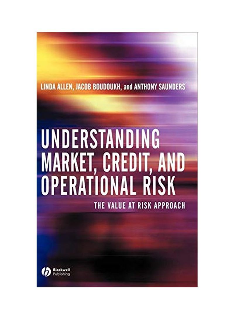 Understanding Market, Credit, And Operational Risk: The Value At Risk Approach Hardcover English by Linda Allen - 07 Jan 2004