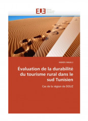 Evaluation De La Durabilite Du Tourisme Rural Dans Le Sud Tunisien Paperback
