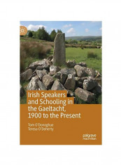 Irish Speakers And Schooling In The Gaeltacht, 1900 To The Present Hardcover