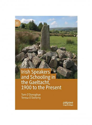 Irish Speakers And Schooling In The Gaeltacht, 1900 To The Present Hardcover