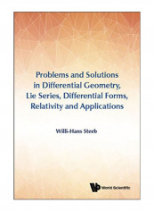 Problems And Solutions In Differential Geometry, Lie Series, Differential Forms, Relativity And Applications Hardcover