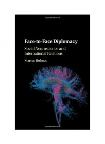 Face-To-Face Diplomacy: Social Neuroscience And International Relations Hardcover