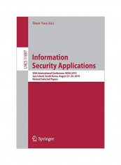 Information Security Applications: 20th International Conference, Wisa 2019, Jeju Island, South Korea, August 21-24, 2019, Revised Selected Papers Paperback