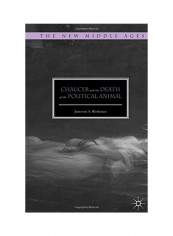 Chaucer And The Death Of The Political Animal Hardcover
