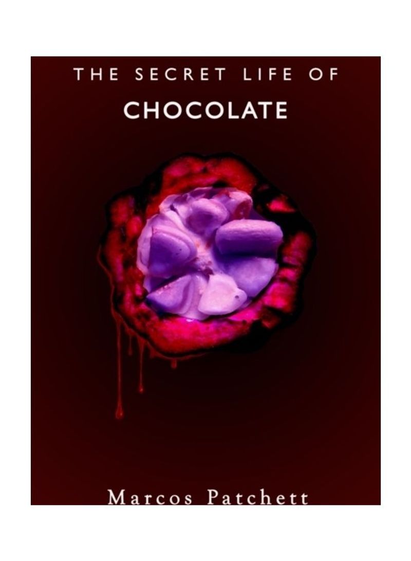 The Secret Life Of Chocolate Hardcover English by Marcos Patchett