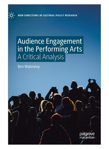 Audience Engagement In The Performing Arts Hardcover 1st Edition
