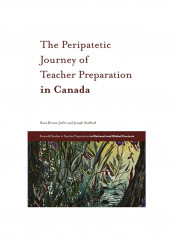 The Peripatetic Journey Of Teacher Preparation In Canada Hardcover