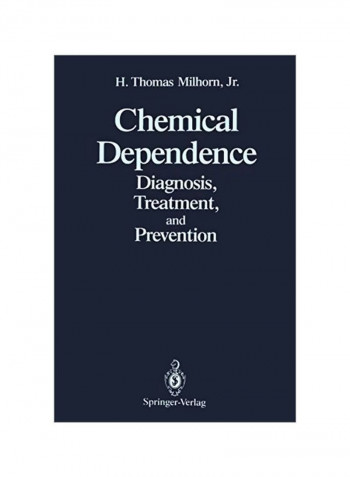 Chemical Dependence: Diagnosis, Treatment And Prevention Paperback