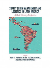 Supply Chain Management And Logistics In Latin America Hardcover English by Hugo T. Y. Yoshizaki
