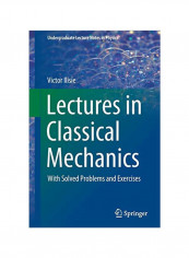 Lectures In Classical Mechanics: With Solved Problems And Exercises Hardcover